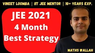 4 Month Strategy for JEE Main 2021 | JEE Advanced 2021 | Vineet Loomba