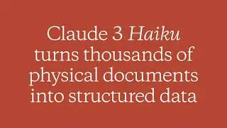 Claude 3 Haiku turns thousands of physical documents into structured data