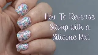 How To Reverse Stamp Using A Silicone Mat Nail Art Tutorial