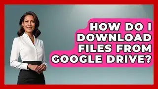 How Do I Download Files From Google Drive? - Admin Career Guide