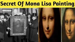 Mysteries About Mona Lisa | Fact, Story, Science