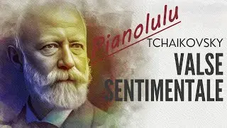 Piotr Ilitch TCHAIKOVSKY - Valse sentimentale opus 51 n°06