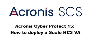 Acronis Cyber Protect 15: How to deploy a Scale HC3 VA