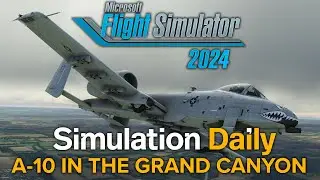 Microsoft Flight Simulator 2024 Gameplay - Flying in the Grand Canyon on the A-10 Thunderbolt II