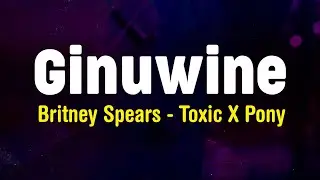 Ginuwine - Britney Spears, Toxic X Pony (TikTok Mashup) (Lyrics)