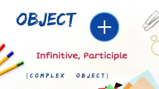 Constructions with Object+Infinitive/Participle (Complex Object) Explained in 5 Minutes!