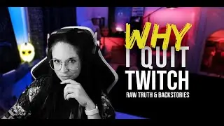 WHY I QUIT TWITCH | Raw Truth & Tea