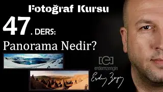 Fotoğraf Kursu  47. Ders: Panorama Nedir? Panorama Nasıl Çekilir? Bilgisayarda nasıl birleştirilir?