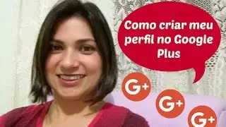 Criando perfil no Google Plus