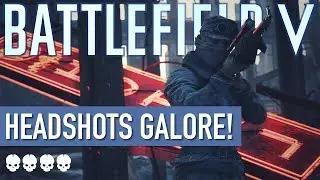 HEADSHOTS Galore in Battlefield V!