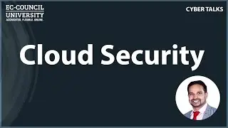 Cloud Security by Dhananjaya Naronikar | Cyber Talks | EC-Council University