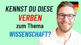 Kennst du diese 17 Verben zum Thema Wissenschaft?