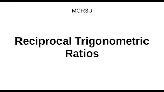 MCR3U - The Six Trig Ratios (Section 4.3)
