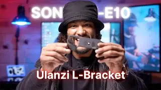 Ulanzi L-Bracket for Sony ZV-E10. Finally It Has Arrived but Is It Any Good?