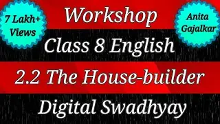 Workshop Class 8 English 2.2 The House-builder । question answer 2.2 the house builder । 8th 2.2