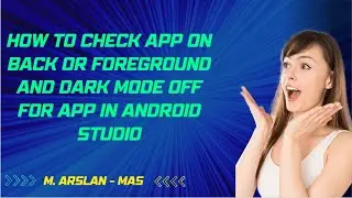 How check app on background or foreground and turn off dark mode on app | Android studio