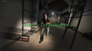 CS : GO : Let them down 2
