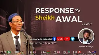 Response to Sheikh Awal - Part 2