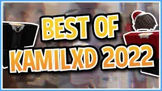 Best of Kamilxd: 2022