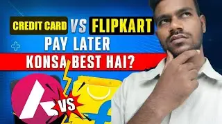Flipkart Pay Later VS Credit Card |Detailed Comparison