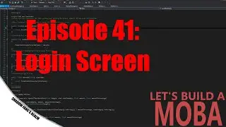 Let's Build a Unity Moba [Ep 41] [Login Screen] [C#]