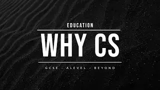Why you should study Computer Science GCSE, A Level and Beyond