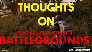 Thoughts On PLAYERUNKOWN's BATTLEGROUNDS
