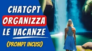 ChatGPT per Viaggiare | Come organizzare le vacanze con l'AI