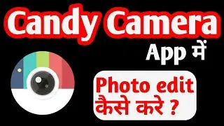 HOW TO EDIT PHOTO ON CANDY CAMERA APP