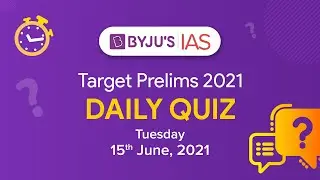 CSE: Prelims 2021 - Daily Quiz for IAS Exams | 15th June, 2021.