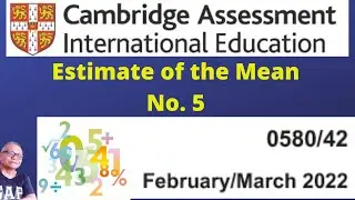 Estimate of the Mean. IGCSE March 2022 paper 42