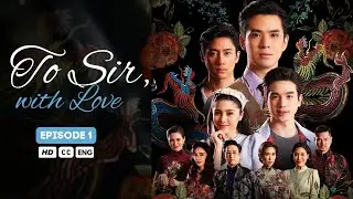 To Sir, With Love - Episode 1 (ENG SUBS)