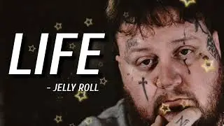 Jelly Roll - " Life "