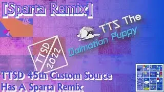 [Sparta Remix] TTSD 45th Custom Source Has a Sparta Remix (V2)