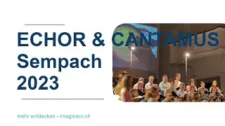 ECHOR & CANTAMUS Sempach 2023