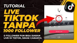 Cara Live Tiktok Tanpa 1000 Follower | 0 Pengikut Bisa Muncul Tombol Siaran Langsung Tiktok