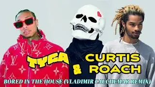 TYGA & Curtis Roach - Bored In The House (Vladimir Cauchemar Remix)