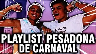 PLAYLIST DE CARNAVAL PESADONA COM PEPE