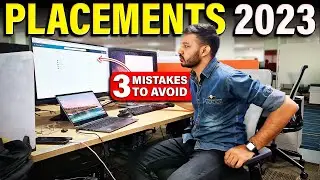 Don't do these 3 Mistakes in Placements 2023 | Placement Preparation 2023-24 | No one will tell you