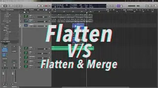 Flatten V/S Flatten & Merge Options Logic Pro X