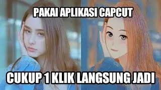 CARA EDIT FOTO MENJADI ANIME DI CAPCUT