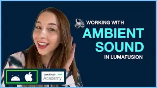 Working with Ambient Sound in LumaFusion