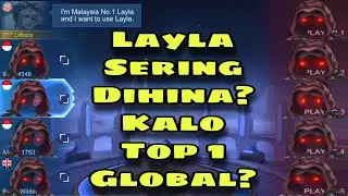 Layla Sering Dihina? Kalau Top 1 Global Layla?