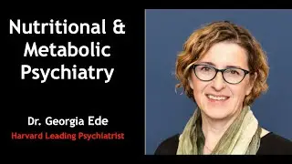 Nutritional & Metabolic Psychiatry | Harvard Leading Psychiatrist –  Dr. Georgia Ede