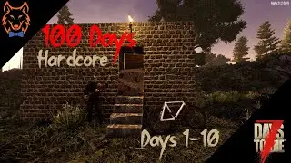7 Days to Die 100 Days Hardcore (Days 1-10)