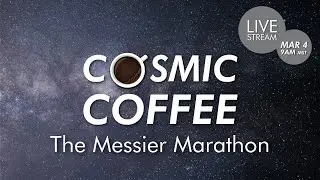 Cosmic Coffee, Cup No. 35 | The Messier Marathon