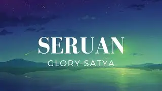 Seruan - Glory Satya (Lirik)
