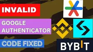 How to fix Invalid google 2FA code On Bybit, Binance, Bitget, KuCoin etc