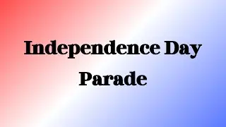 First Independence Day Parade Ever | Teen Vlog