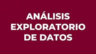 ¿Qué es el análisis exploratorio de datos?